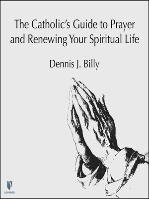 cover image of The Catholic's Guide to Prayer and Renewing Your Spiritual Life